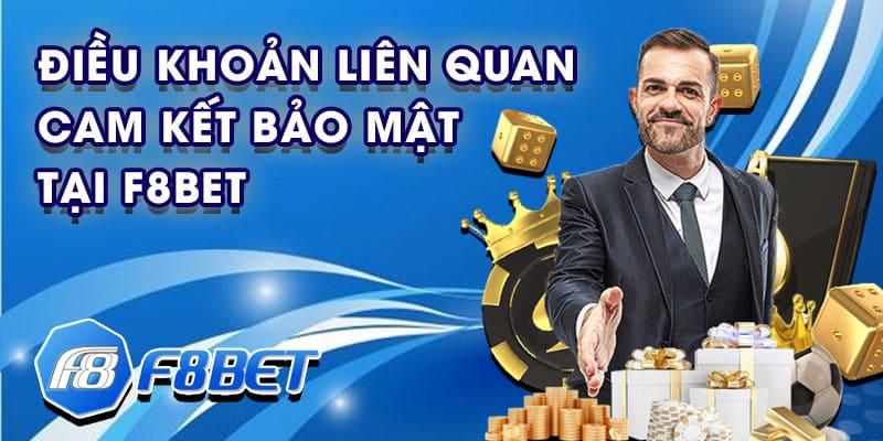 Điều khoản liên quan cam kết bảo mật tại F8bet