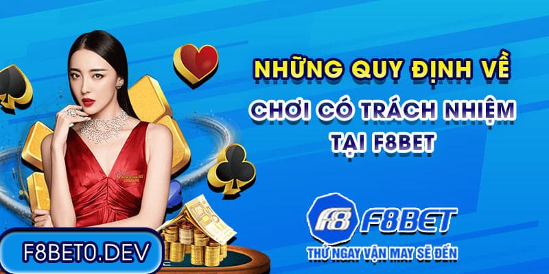 Những quy định về chơi có trách nhiệm tại F8bet