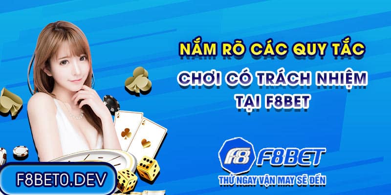 Nắm rõ các quy tắc chơi có trách nhiệm tại F8bet