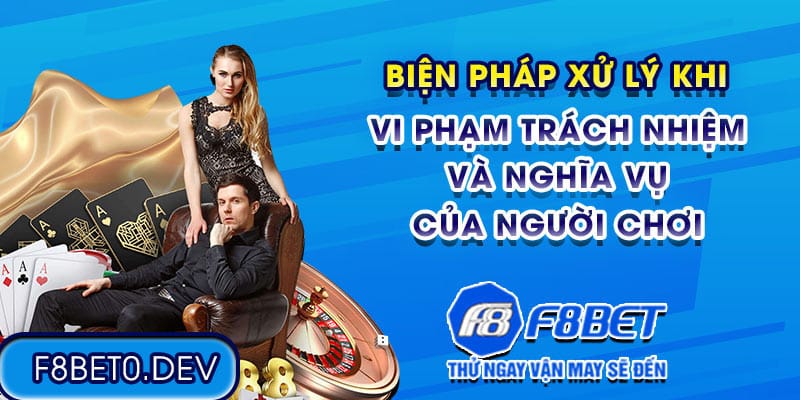 Biện pháp xử lý khi vi phạm trách nhiệm và nghĩa vụ của người chơi