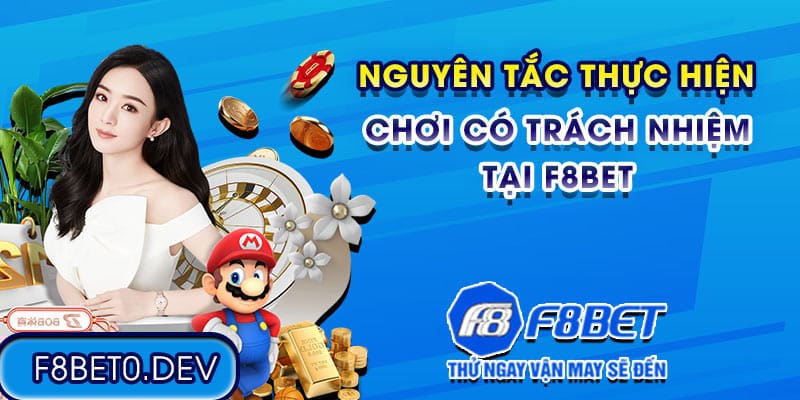 Nguyên tắc thực hiện chơi có trách nhiệm tại F8bet