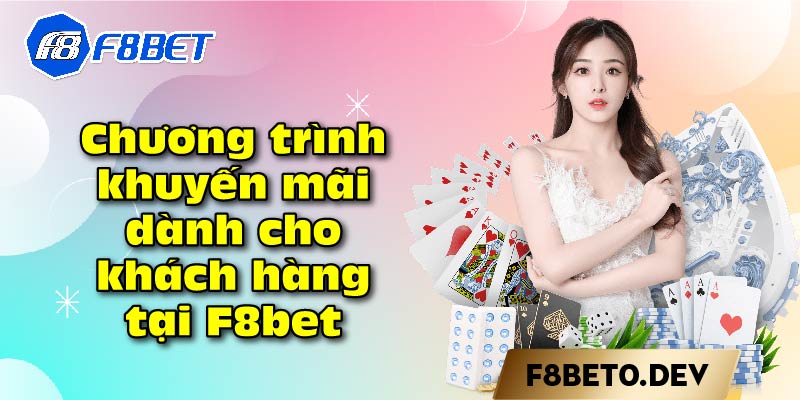 Chương trình khuyến mãi dành cho khách hàng tại F8bet