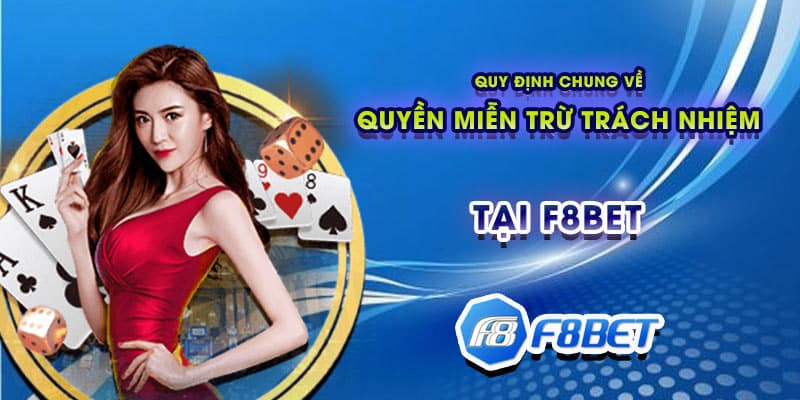 Quy định chung về quyền miễn trừ trách nhiệm tại F8bet