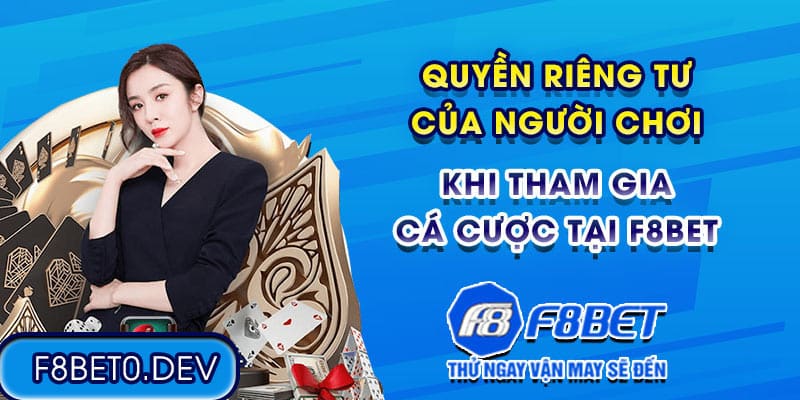 Quyền riêng tư của người chơi khi tham gia cá cược tại F8bet