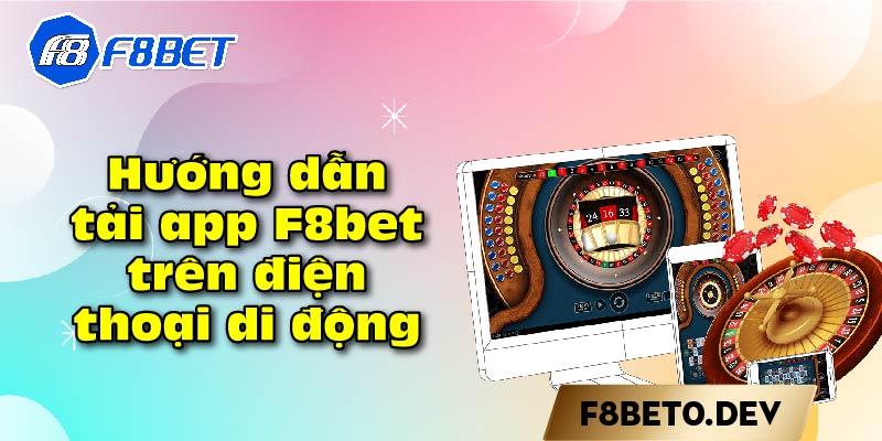 Hướng dẫn tải app F8bet trên điện thoại di động