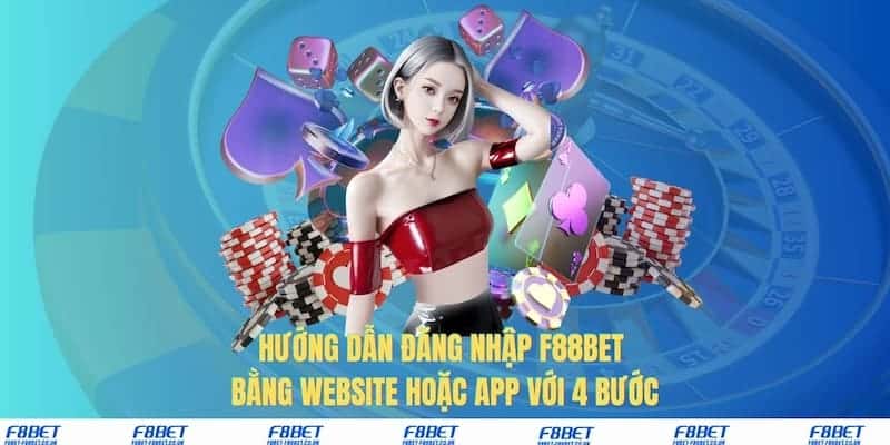 Hướng dẫn đăng nhập F88bet bằng website hoặc app với 4 bước