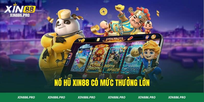 Nổ hũ Xin88 có mức thưởng lớn