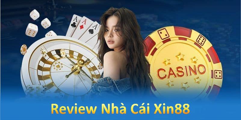 Review Nhà Cái Xin88 - Đánh Giá Chi Tiết Cổng Game Đỉnh Cao