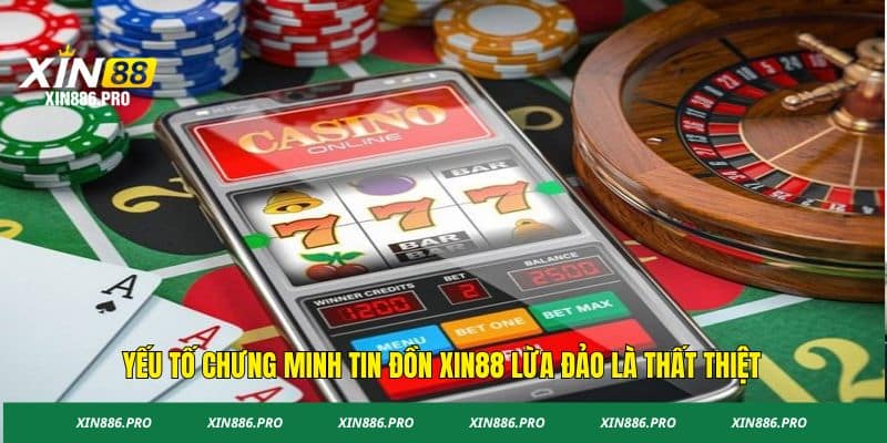 Yếu tố chứng minh tin đồn Xin88 lừa đảo là thất thiệt